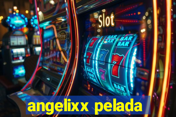 angelixx pelada